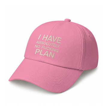 Cap I HAVE ABSOLUTELY NO FUCKING PLAN pink: photo - ORNER